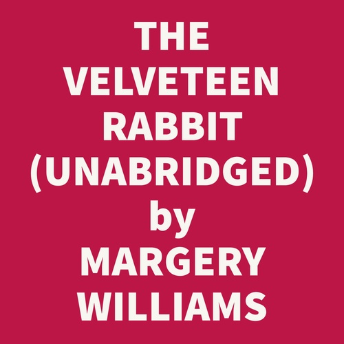 Couverture audiobook de The Velveteen Rabbit (Unabridged), de MARGERY WILLIAMS