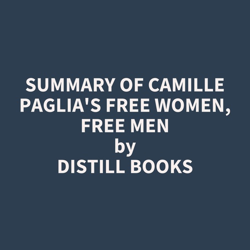 audiobook cover of Summary of Camille Paglia's Free Women, Free Men, by Distill Books