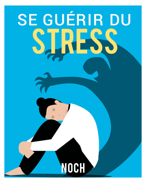ebook cover of Se guérir du stress, by Noch