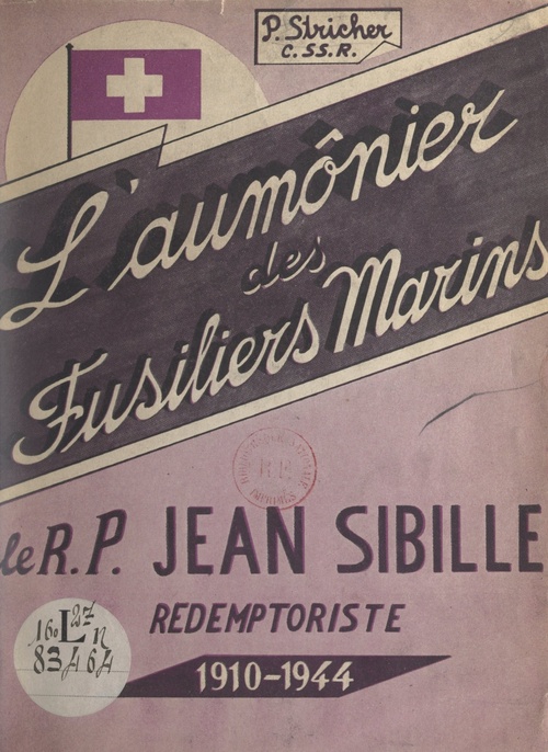 Couverture ebook de L'aumônier des Fusiliers marins : le R. P. Jean Sibille, rédemptoriste, 1910-1944, de Jules Stricher