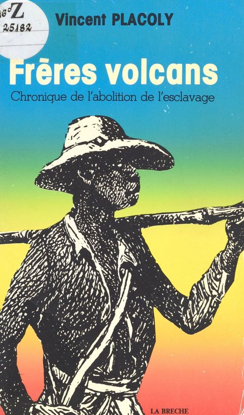 Couverture ebook de Frères volcans : Chronique de l'abolition de l'esclavage, de Vincent Placoly