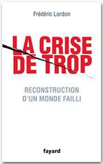 ebook cover of La crise de trop, by Frédéric Lordon