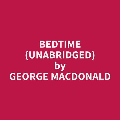 audiobook cover of Bedtime (Unabridged), by George  Macdonald