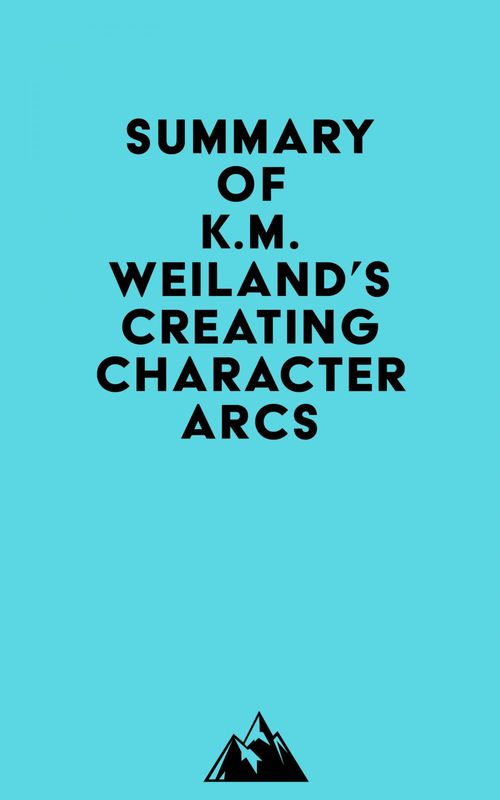 ebook cover of Summary of K.M. Weiland's Creating Character Arcs, by Everest Media