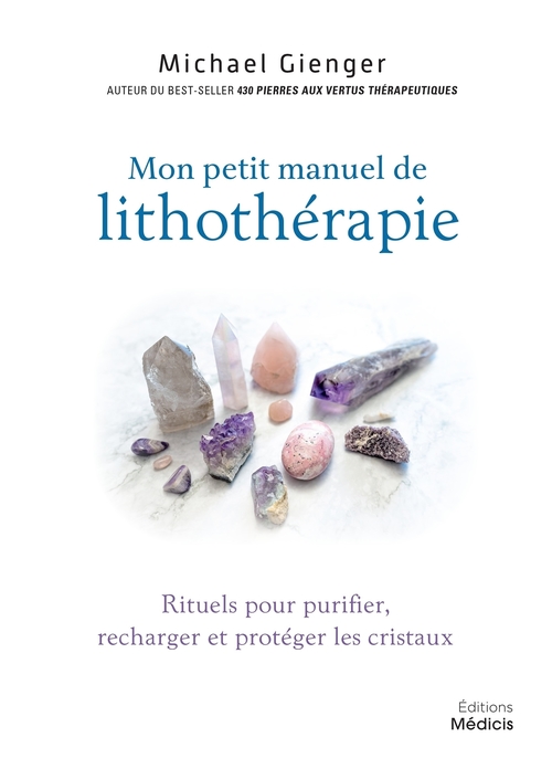 ebook cover of Manuel de lithothérapie - Rituels pour purifier, recharger et protéger les cristaux, by Michael Gienger
