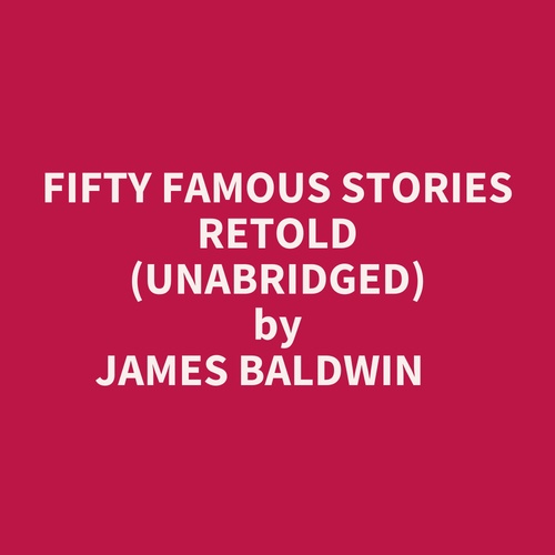 audiobook cover of Fifty Famous Stories Retold (Unabridged), by JAMES BALDWIN