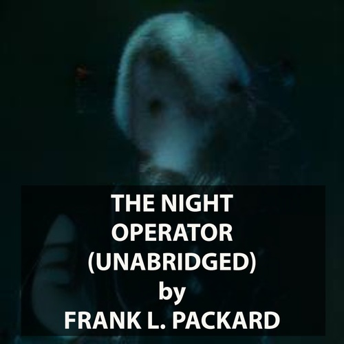 audiobook cover of The Night Operator (UNABRIDGED), by Frank L. Packard