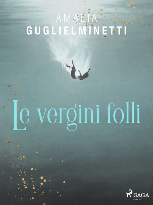 Couverture ebook de Le vergini folli, de Amalia Guglielminetti