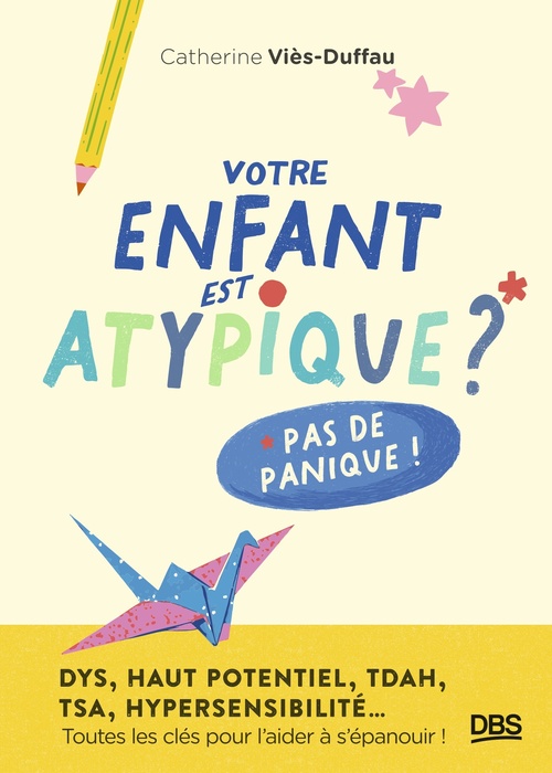 ebook cover of Votre enfant est atypique ? Pas de panique !, by Catherine Viès-Duffau