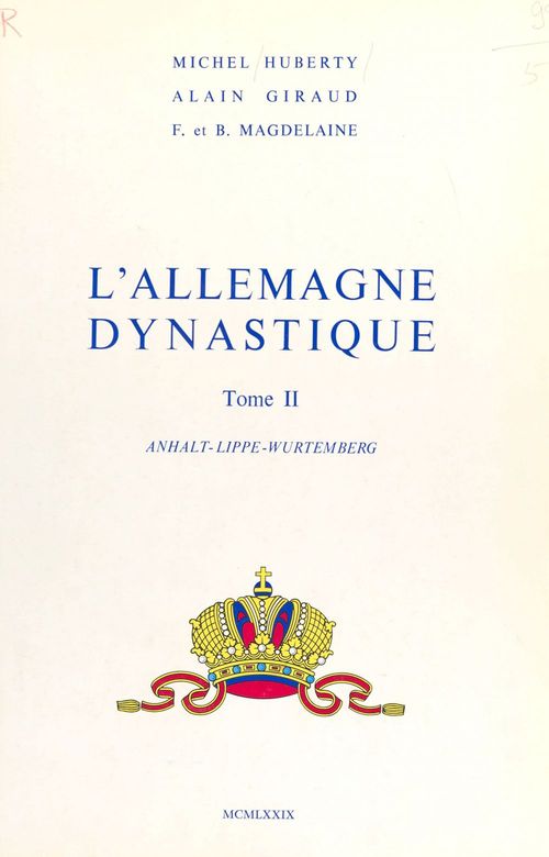 Couverture ebook de L'Allemagne dynastique (2) : Anhalt, Lippe, Wurtemberg, de Alain Giraud, Francois Magdelaine, Michel Huberty