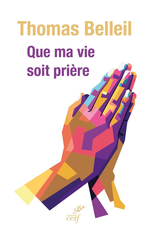 ebook cover of Que ma vie soit prière, by THOMAS BELLEIL