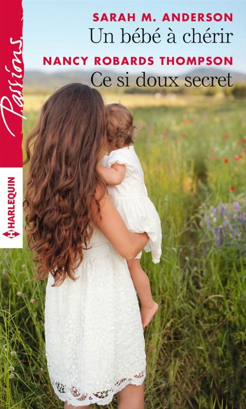 ebook cover of Un bébé à chérir - Ce si doux secret, by Sarah M. Anderson, Nancy Robards Thompson