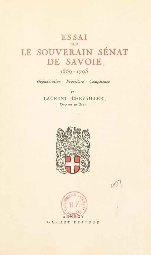 Couverture ebook de Essai sur le souverain Sénat de Savoie, 1559-1793 : organisation, procédure, compétence, de Laurent Chevailler