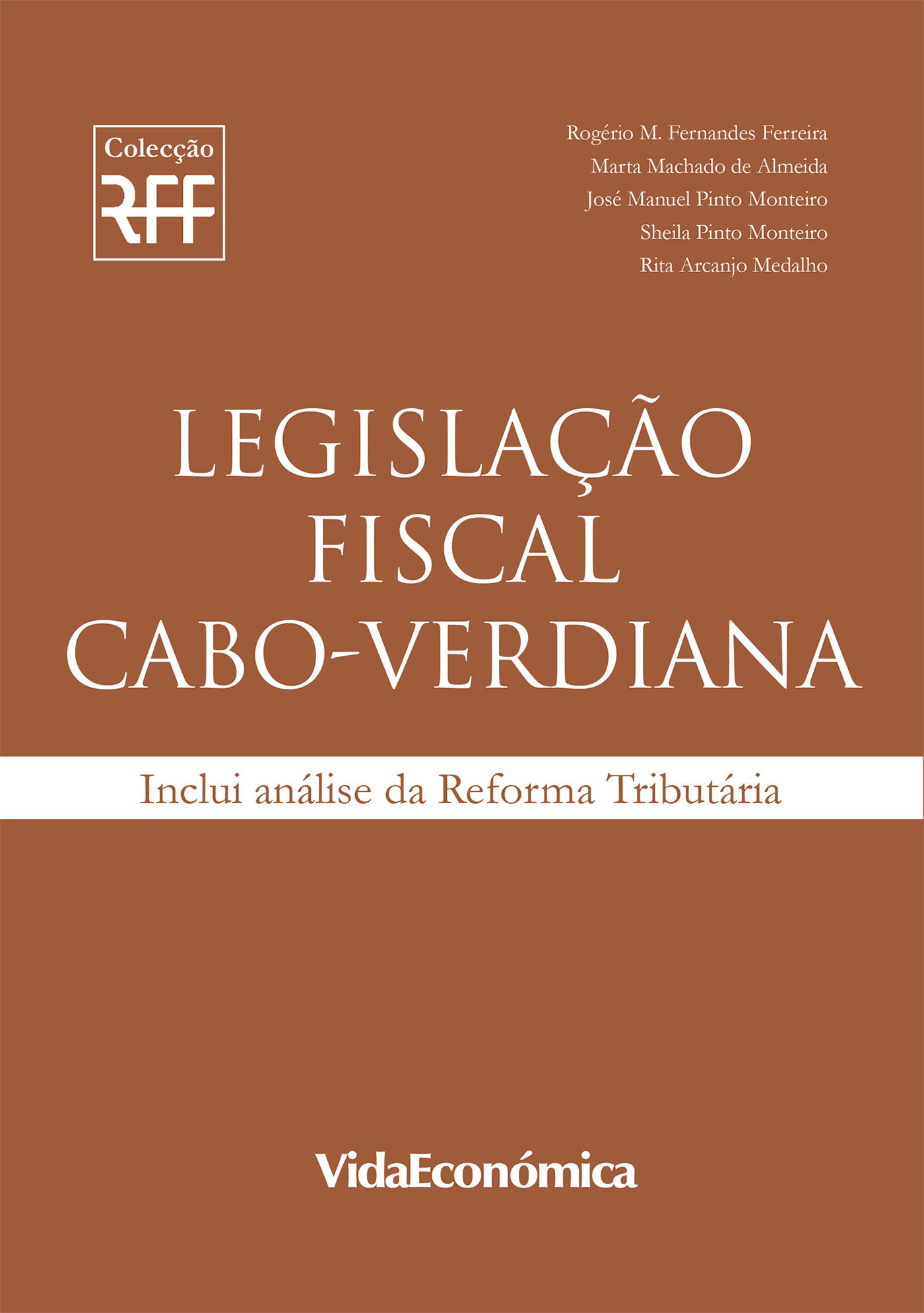 Couverture ebook de Legislação Fiscal Cabo-Verdiana, de Jos Manuel Pinto Monteiro, Marta Machado De Almeida, Rita Arcanjo, Rogrio M. Fernandes Ferreira, Sheila Pinto Monteiro