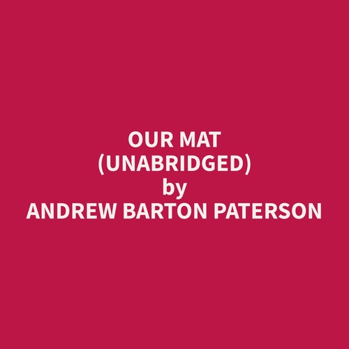 audiobook cover of Our Mat (Unabridged), by Andrew Barton Paterson