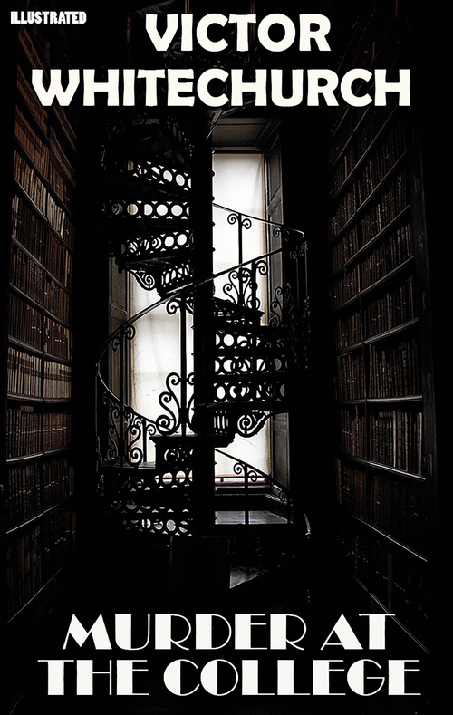 ebook cover of Murder At The College. Illustrated, by Victor Whitechurch