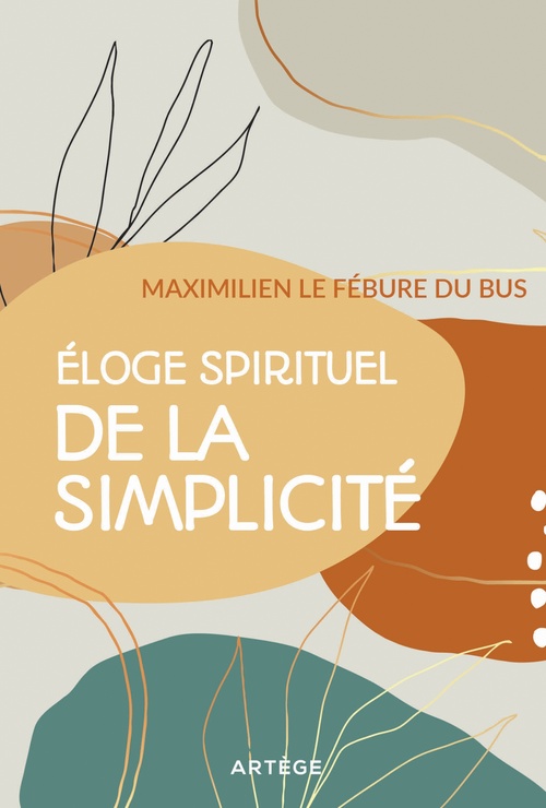 Couverture ebook de Eloge spirituel de la simplicité, de Maximilien Le Fébure du Bus