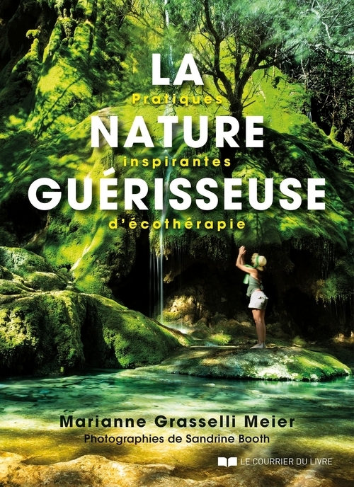 Couverture ebook de La nature guérisseuse - Pratiques inspirantes d'écothérapie, de Marianne Grasselli Meier