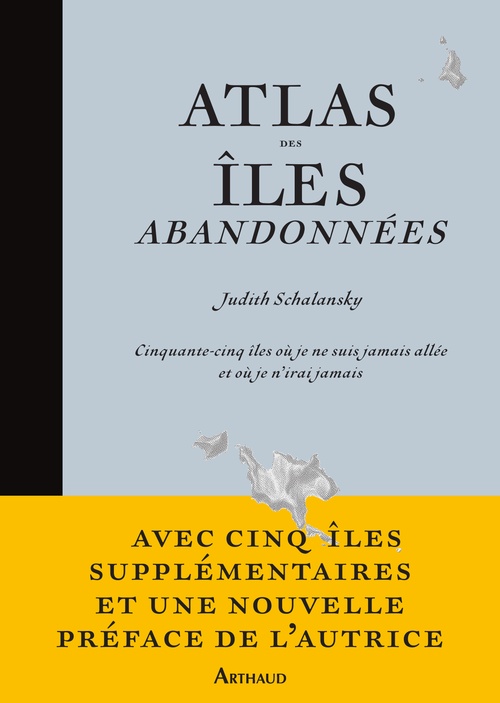 ebook cover of Atlas des îles abandonnées. Cinquante-cinq îles où je ne suis jamais allée et où je n'irai jamais, by Judith Schalansky