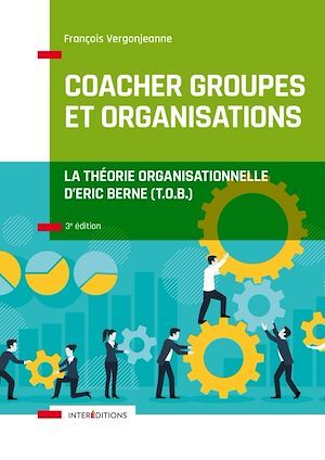 ebook cover of Coacher groupes et organisations - 3e éd., by François Vergonjeanne