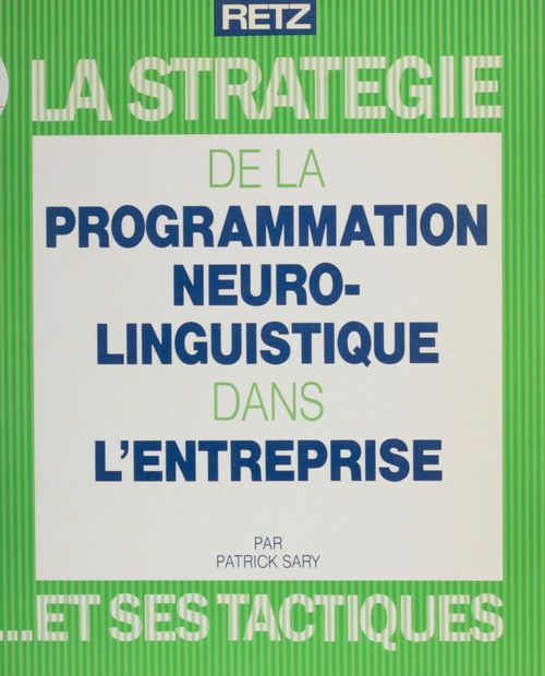 Couverture ebook de La Stratégie de la programmation neurolinguistique dans l'entreprise et ses tactiques, de Sary