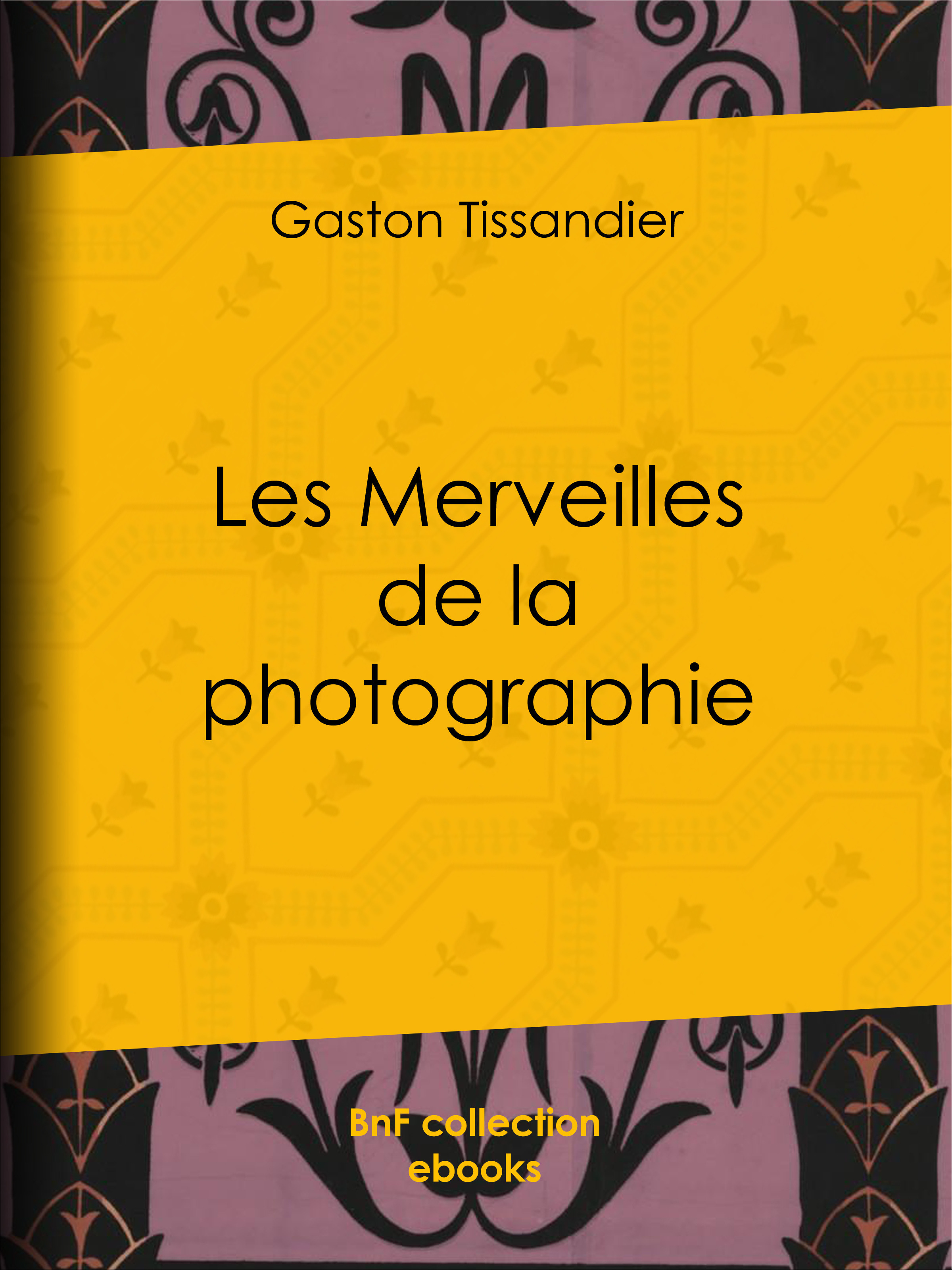 Couverture ebook de Les Merveilles de la photographie, de Gaston Tissandier