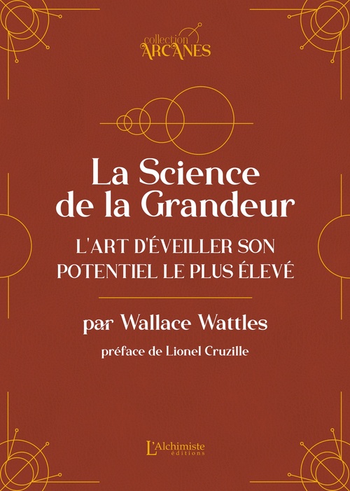 Couverture ebook de La Science de la Grandeur - L'art d'éveiller son potentiel le plus élevé (La Loi d'Attraction), de Wallace D. Wattles