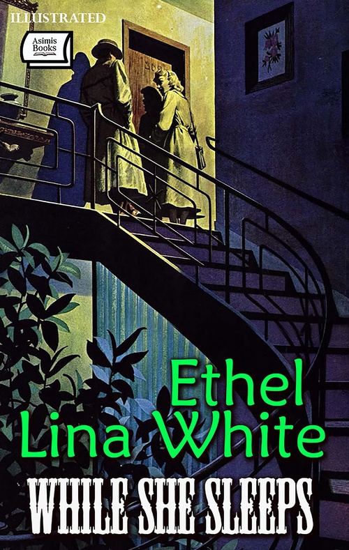 Couverture ebook de While She Sleeps. Illustrated, de Ethel Lina White