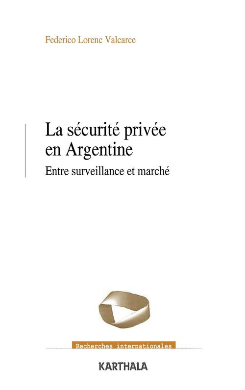 Couverture ebook de La sécurité privée en Argentine, de Federico Lorenc Valcarce