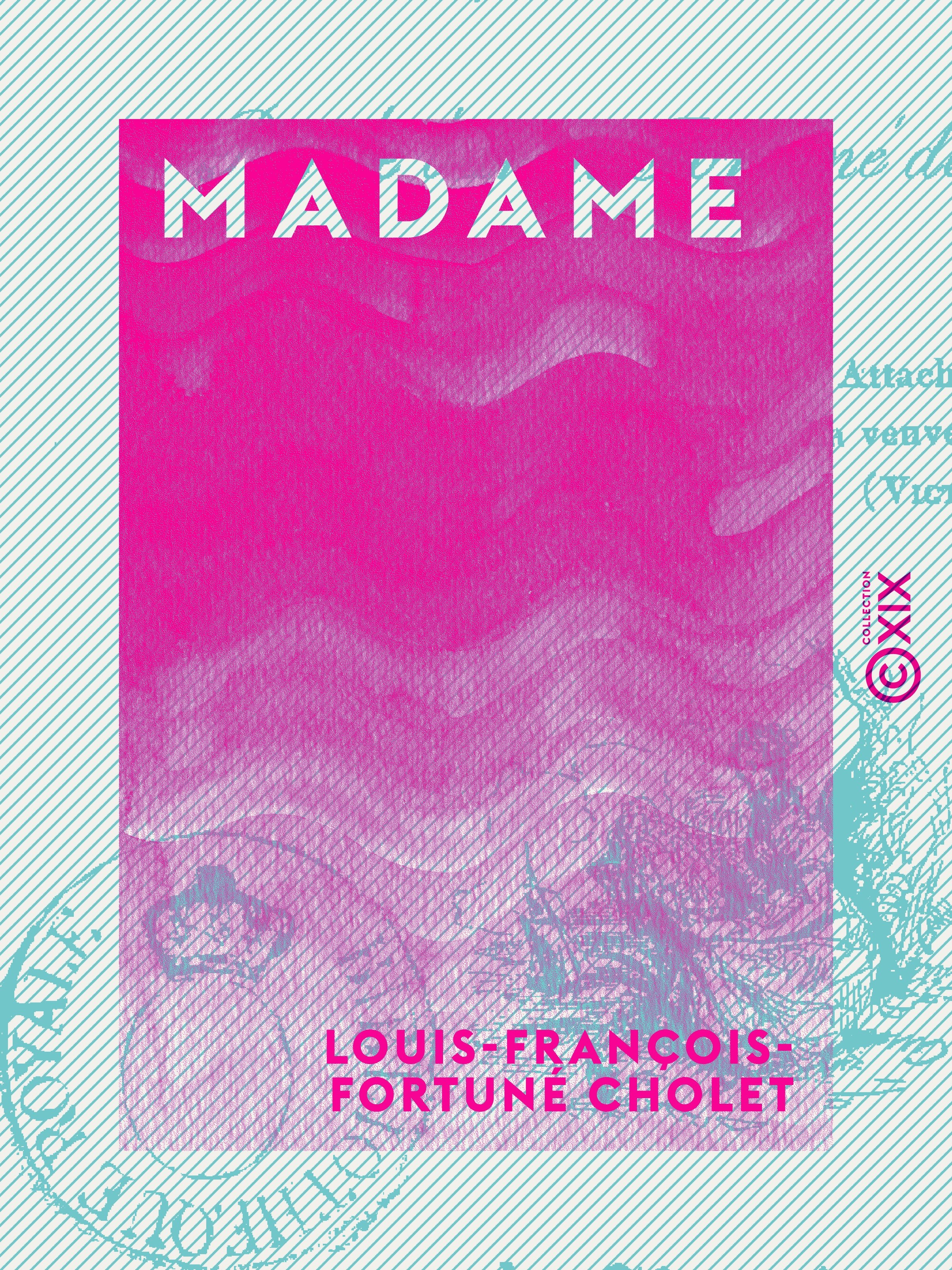 ebook cover of Madame - Nantes, Blaye, Paris, by Louis-Francois-Fortune Cholet