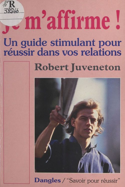 Couverture ebook de Je m'affirme ! Un guide stimulant pour réussir dans vos relations, de