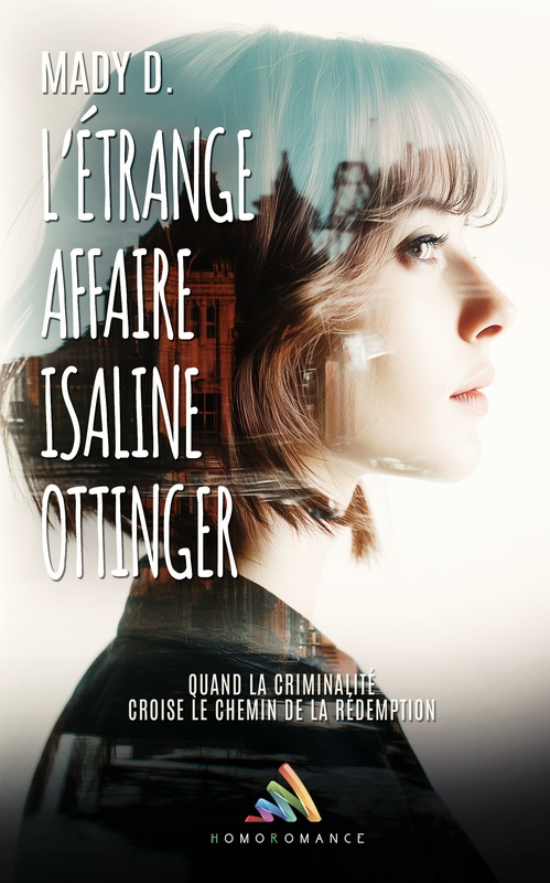 Couverture ebook de L´étrange affaire Isaline Ottinger, de Mady D., Homoromance Éditions
