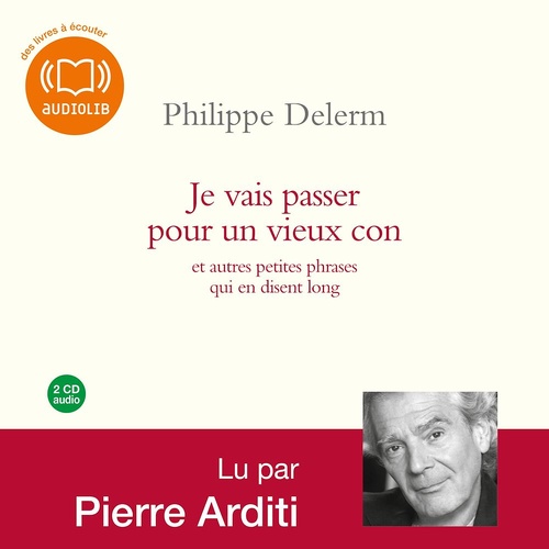 audiobook cover of Je vais passer pour un vieux con, by Philippe Delerm