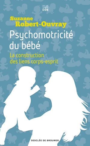 Couverture ebook de Psychomotricité du bébé, de Suzanne B. Robert-Ouvray