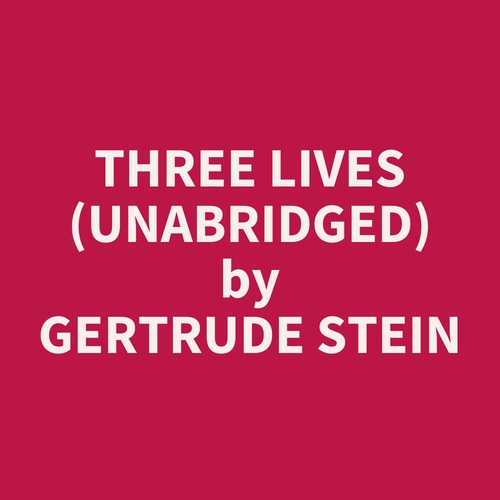Couverture audiobook de Three Lives (Unabridged), de Gertrude Stein