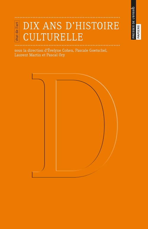 Couverture ebook de Dix ans d'histoire culturelle, de Evelyne Cohen, Pascale Goetschel, Laurent Martin, Pascal Ory