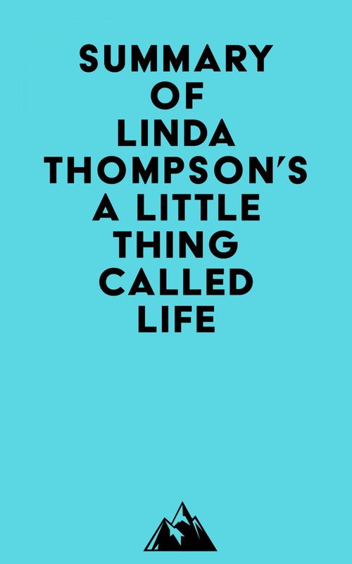 Couverture ebook de Summary of Linda Thompson's A Little Thing Called Life, de Everest Media