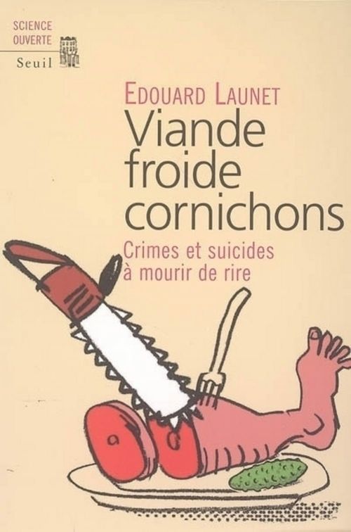 ebook cover of Viande froide cornichons. Crimes et suicides à mourir de rire, by Launet Edouard