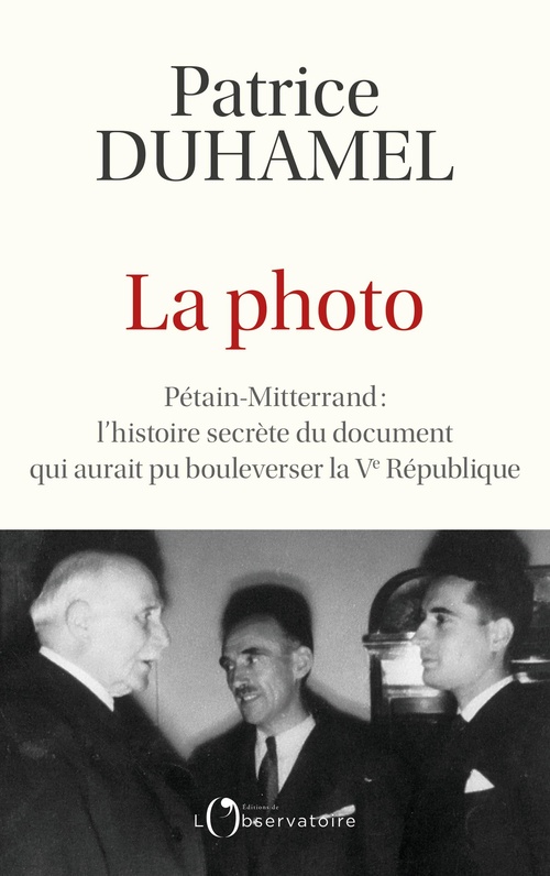 ebook cover of La photo - Pétain-Mitterrand : l'histoire secrète du document qui aurait pu bousculer la Ve République, by Patrice Duhamel