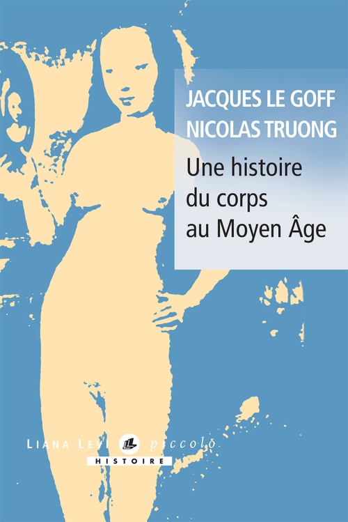 Couverture ebook de Une histoire du corps au Moyen Âge, de Jacques Le Goff, Nicolas Truong