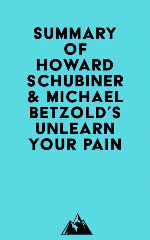 ebook cover of Summary of Howard Schubiner & Michael Betzold's Unlearn Your Pain, by Everest Media