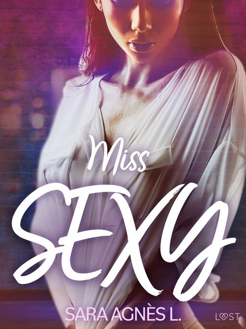 Couverture ebook de Miss sexy - Une nouvelle érotique, de Sara Agnès L.