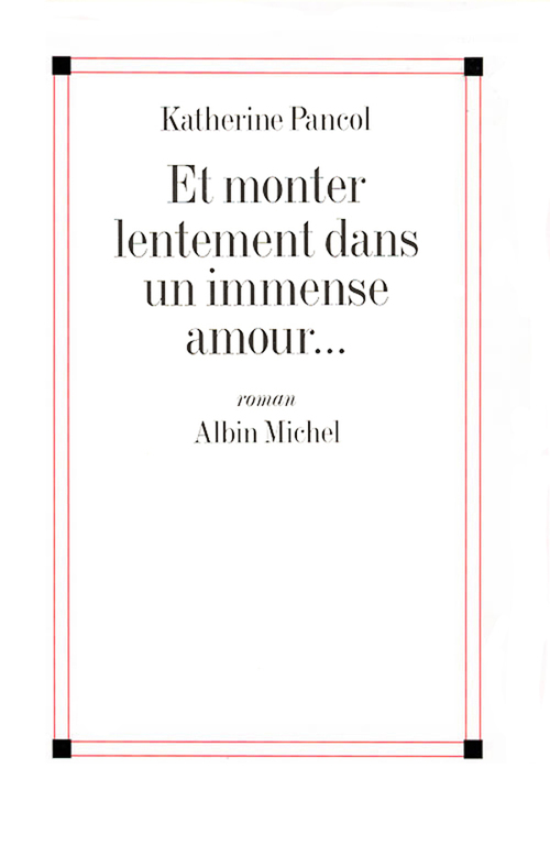 ebook cover of Et monter lentement dans un immense amour..., by Katherine Pancol