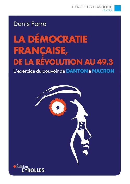Couverture ebook de La démocratie française, de la révolution au 49.3, de Denis Ferré