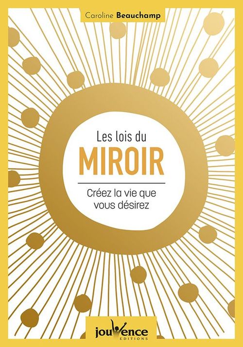 ebook cover of Les lois du miroir : créez la vie que vous désirez, by Caroline Beauchamp