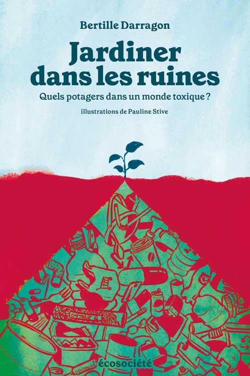 Couverture ebook de Jardiner dans les ruines, de Bertille Darragon, Pauline Stive