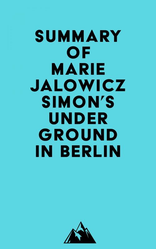 ebook cover of Summary of Marie Jalowicz Simon's Underground in Berlin, by Everest Media