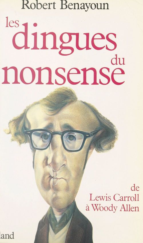 ebook cover of Les Dingues du nonsense : De Lewis Carroll à Woody Allen, by Robert Benayoun