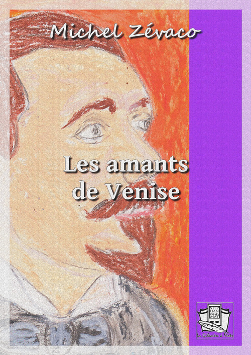 ebook cover of Les amants de Venise, by Michel Zévaco
