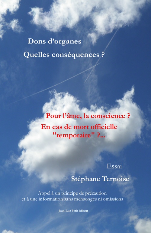 Couverture ebook de Dons d´organes Quelles conséquences ? Pour l´âme, la conscience ? En cas de mort officielle "temporaire" ?..., de Stephane Ternoise